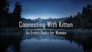 Connecting with Kitten [erotic Audio for Women] [sweet] AlaricMoon - BussyHunter.com