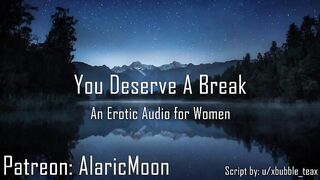 You Deserve a Break [erotic Audio for Women] AlaricMoon - BussyHunter.com