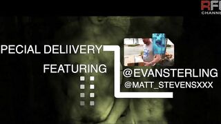 Special Delivery Part 1 - Evan Sterling & Matt Stevens Evan 